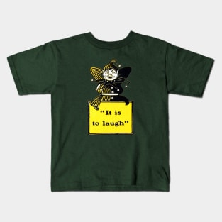 It Is To Laugh Kids T-Shirt